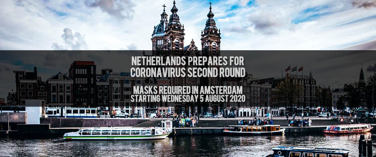 The Netherlands prepares for second round of coronavirus. Masks are required in parts of Amsterdam starting 5 August.